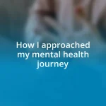 How I approached my mental health journey