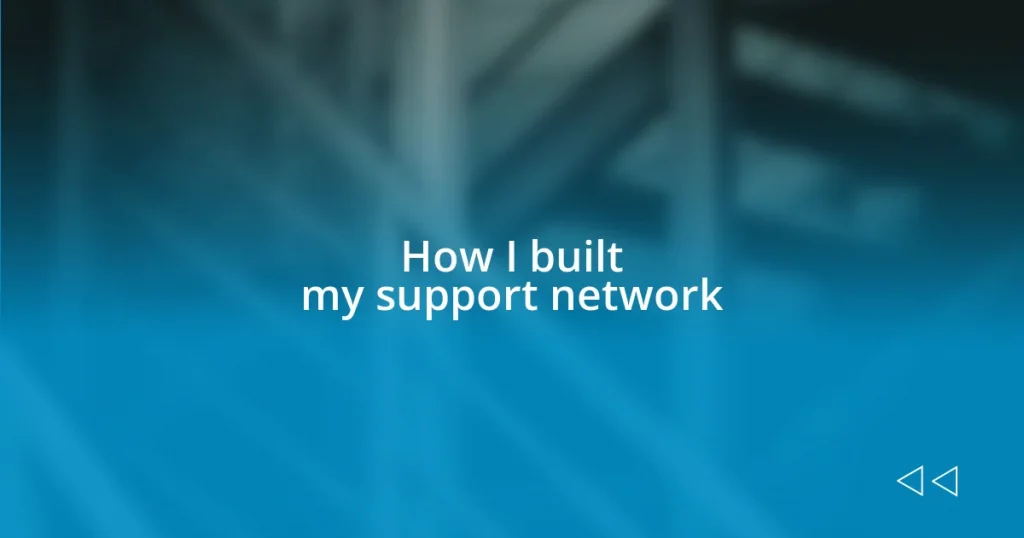 How I built my support network