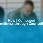 How I Combated Loneliness through Counseling