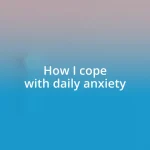 How I cope with daily anxiety