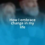 How I embrace change in my life