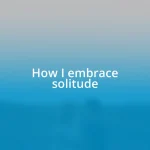 How I embrace solitude