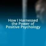 How I Harnessed the Power of Positive Psychology