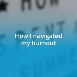 How I navigated my burnout