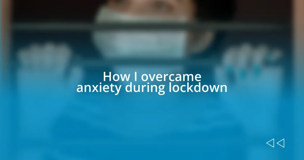 How I overcame anxiety during lockdown