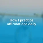 How I practice affirmations daily