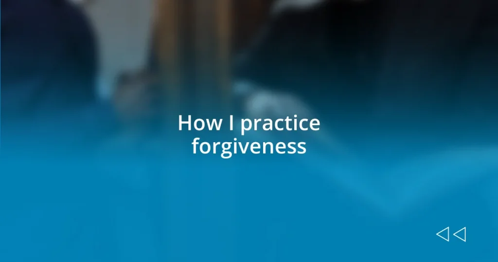 How I practice forgiveness