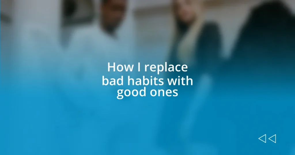 How I replace bad habits with good ones