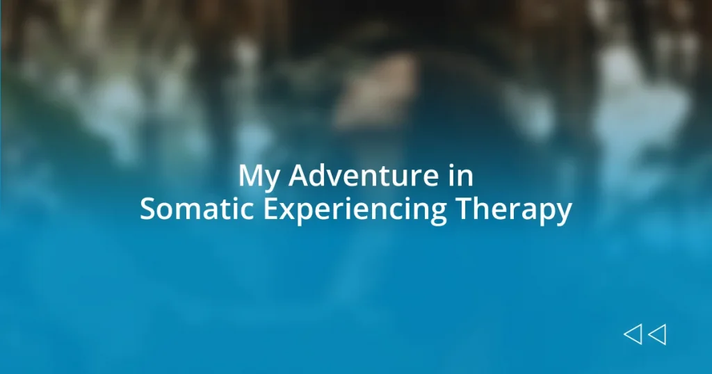 My Adventure in Somatic Experiencing Therapy