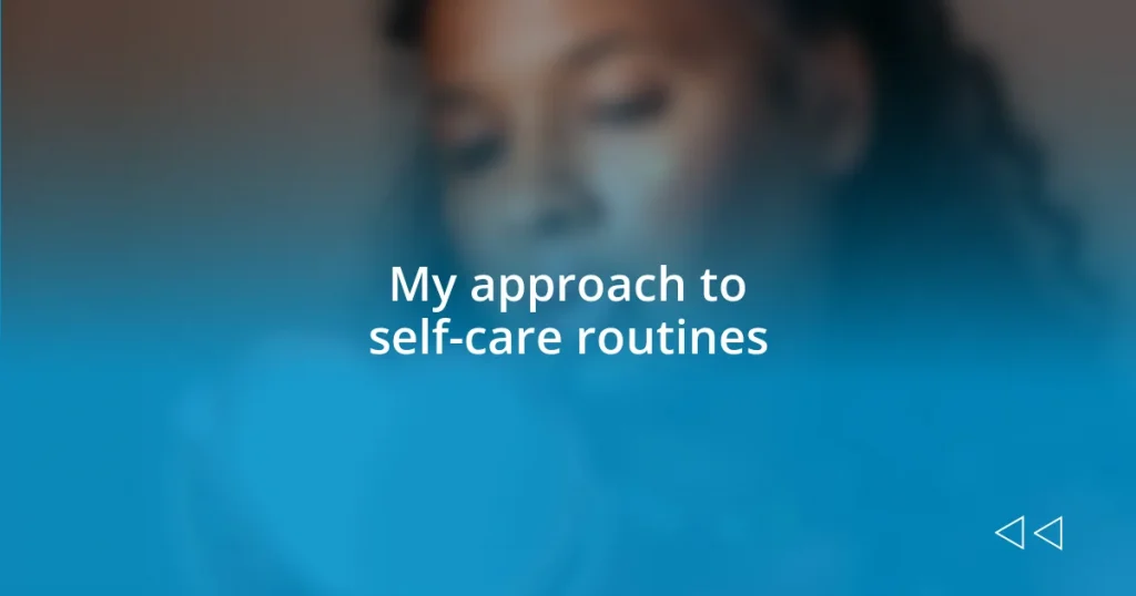 My approach to self-care routines