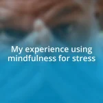 My experience using mindfulness for stress