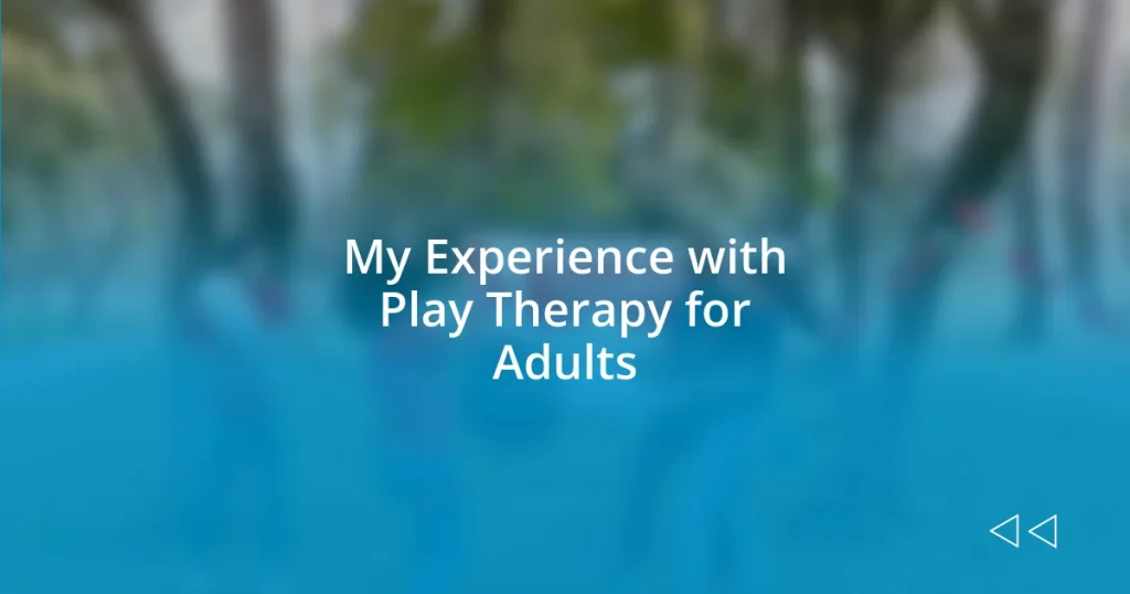 My Experience with Play Therapy for Adults