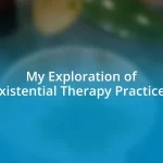 My Exploration of Existential Therapy Practices