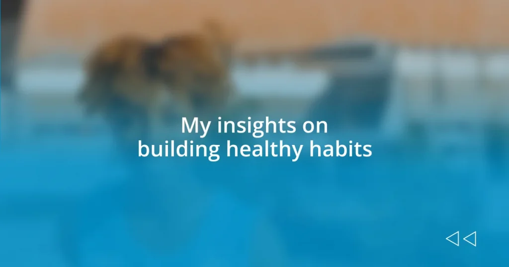 My insights on building healthy habits