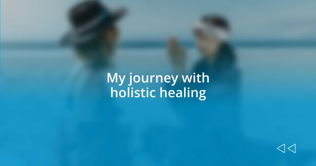 My journey with holistic healing