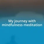 My journey with mindfulness meditation