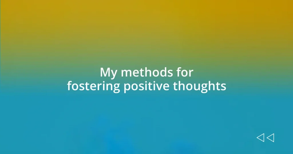 My methods for fostering positive thoughts