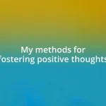 My methods for fostering positive thoughts