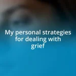 My personal strategies for dealing with grief