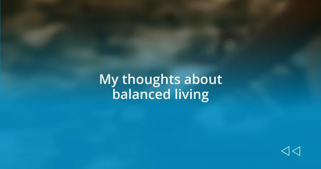 My thoughts about balanced living