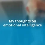 My thoughts on emotional intelligence