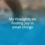 My thoughts on finding joy in small things