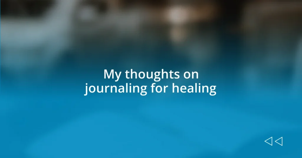 My thoughts on journaling for healing