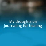 My thoughts on journaling for healing