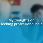 My thoughts on seeking professional help