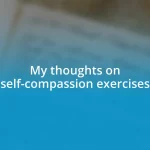 My thoughts on self-compassion exercises