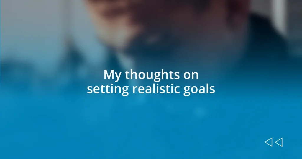 My thoughts on setting realistic goals