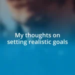 My thoughts on setting realistic goals