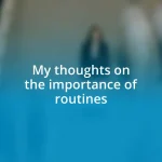 My thoughts on the importance of routines