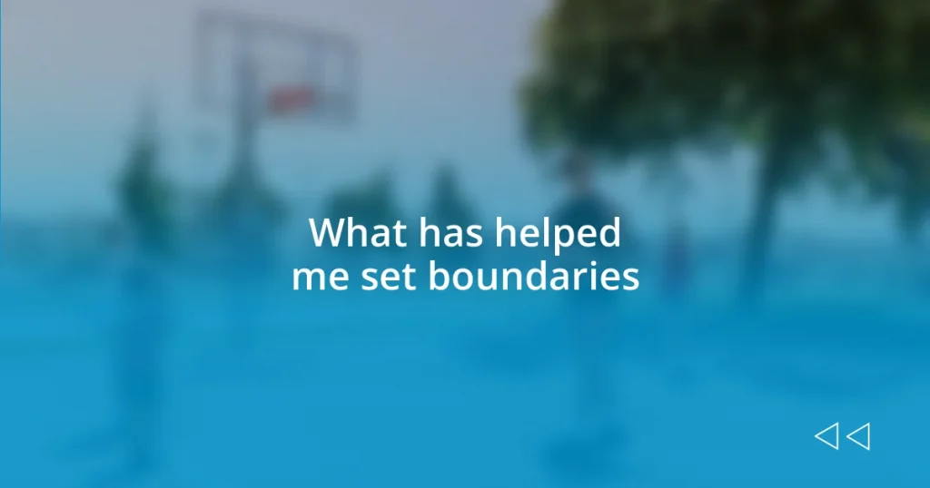 What has helped me set boundaries