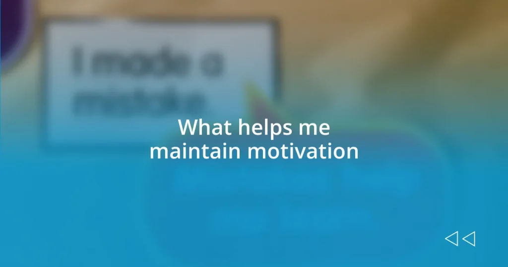 What helps me maintain motivation