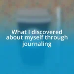 What I discovered about myself through journaling