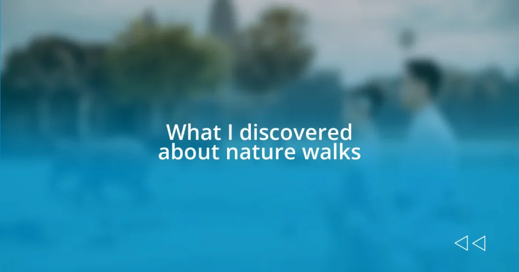 What I discovered about nature walks