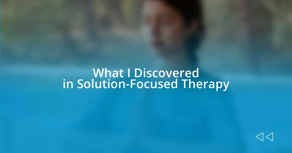 What I Discovered in Solution-Focused Therapy