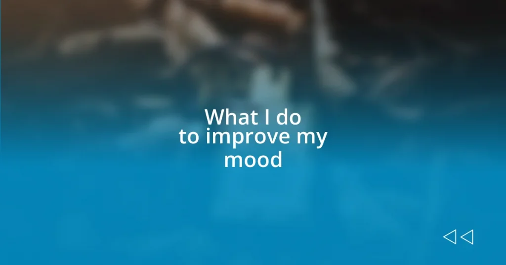 What I do to improve my mood