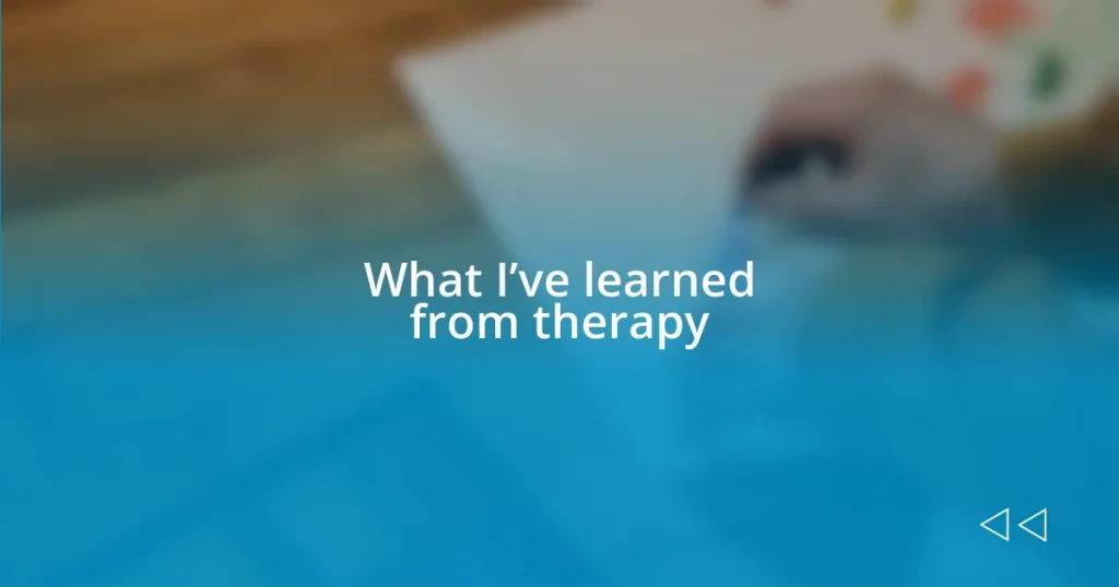 What I’ve learned from therapy