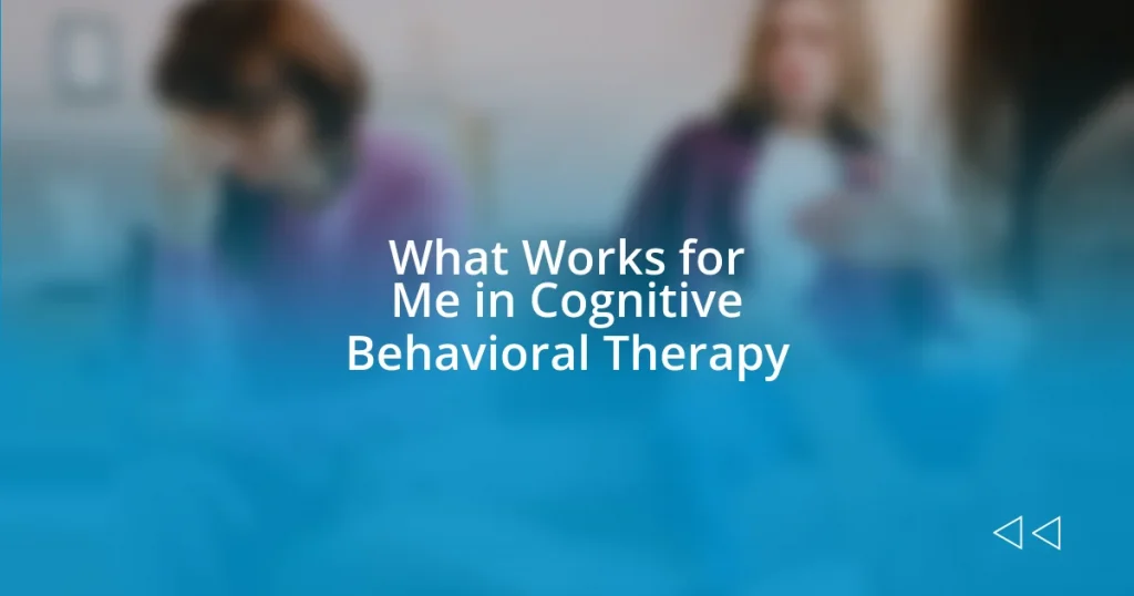 What Works for Me in Cognitive Behavioral Therapy