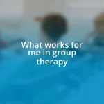 What works for me in group therapy