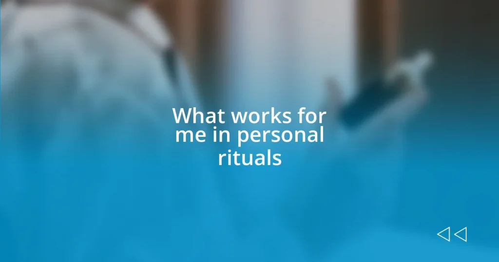 What works for me in personal rituals