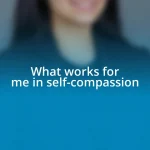 What works for me in self-compassion