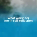 What works for me in self-reflection