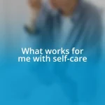 What works for me with self-care