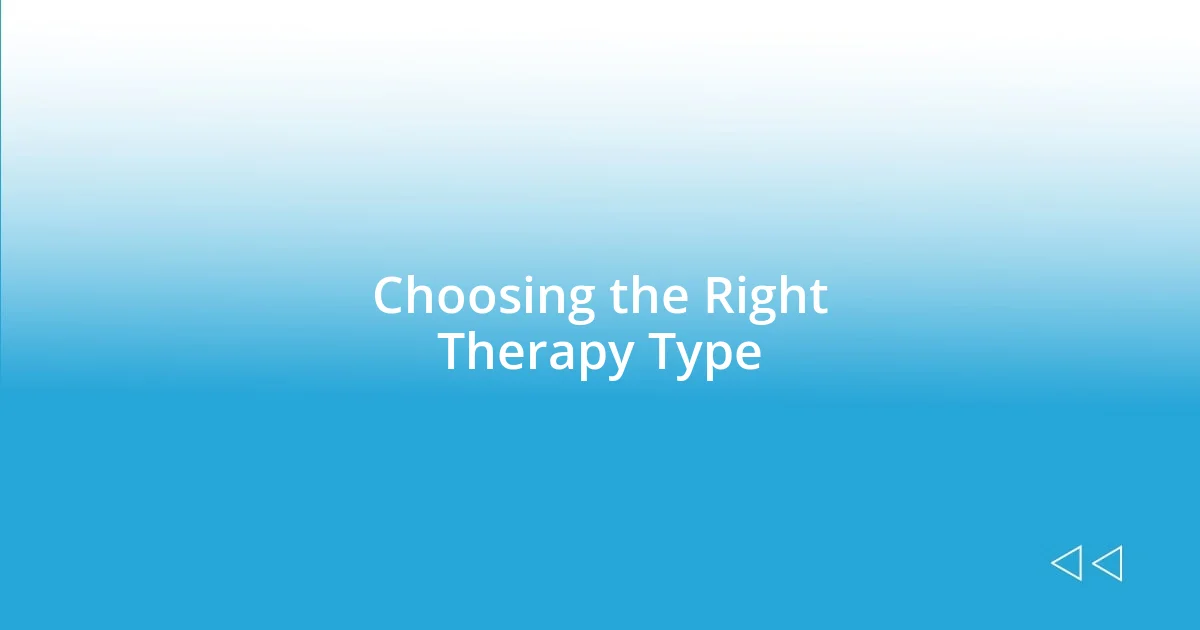 Choosing the Right Therapy Type