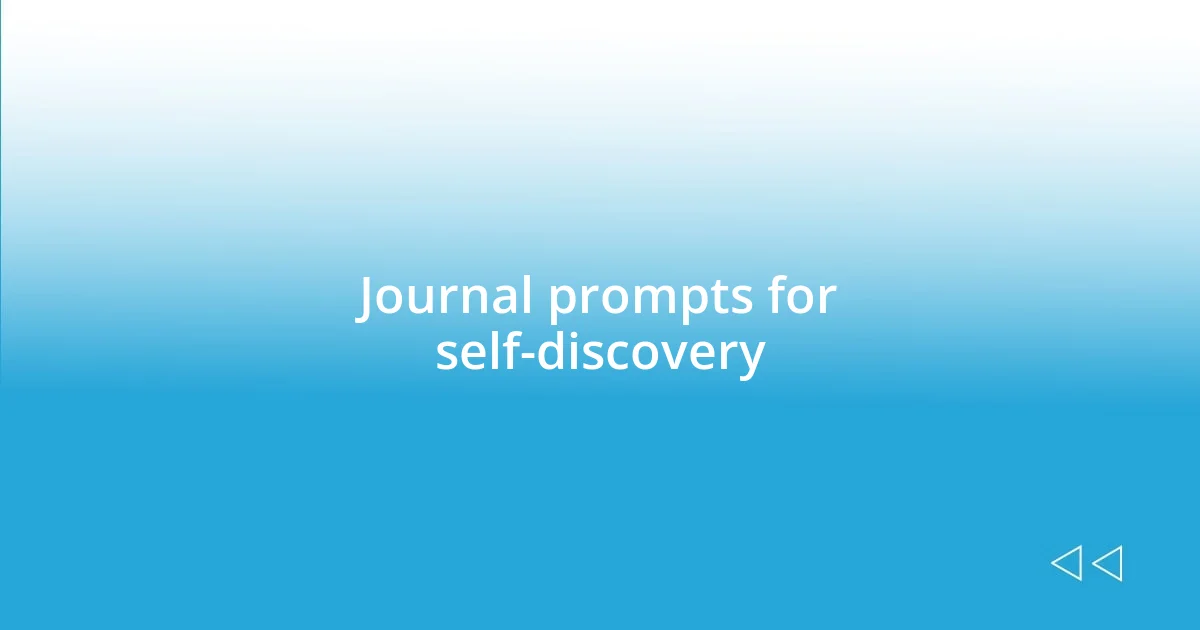 Journal prompts for self-discovery