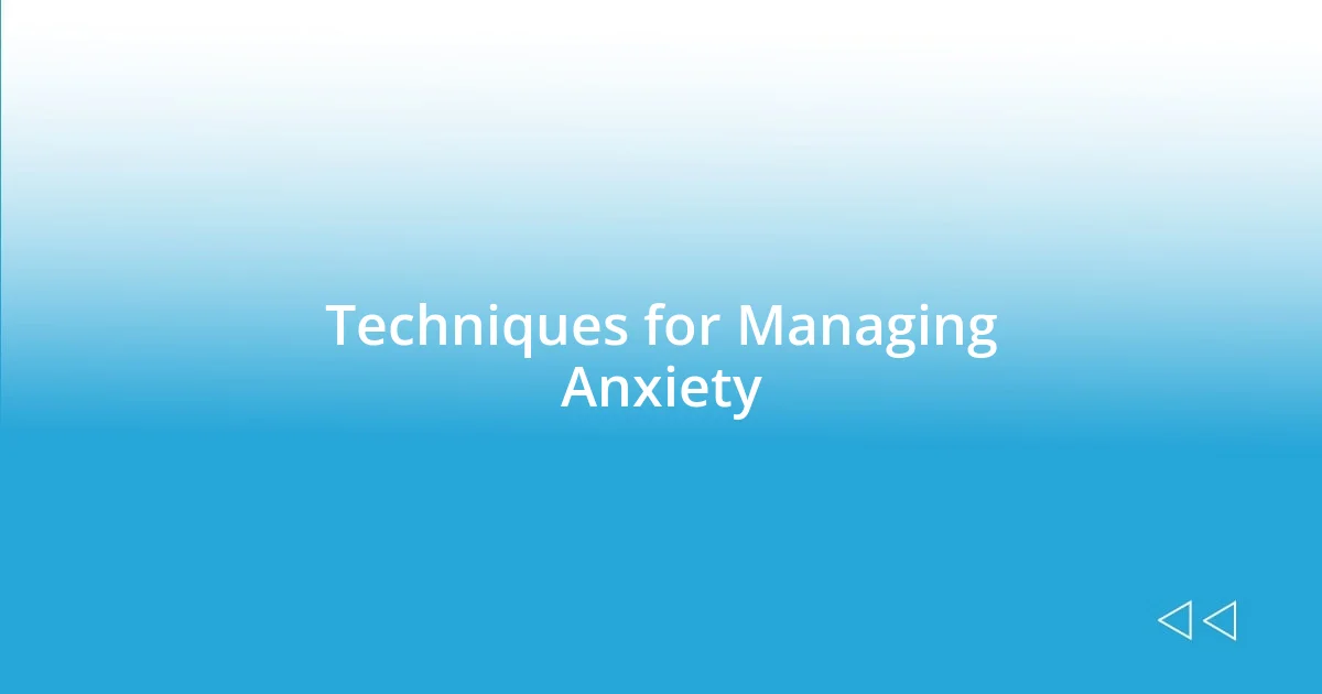 Techniques for Managing Anxiety