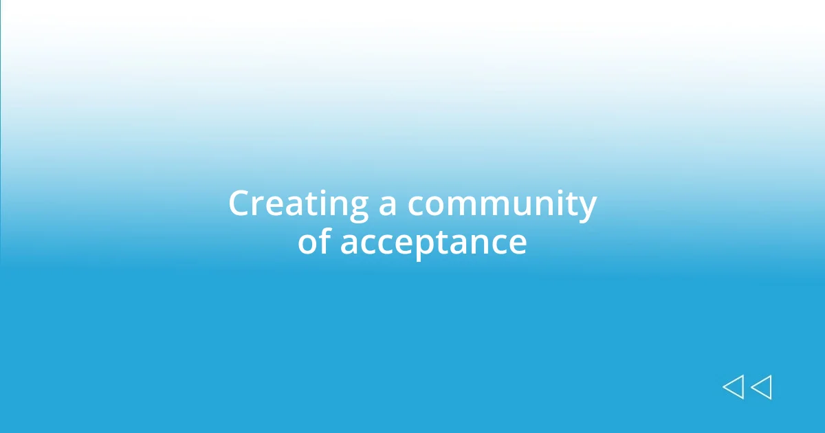 Creating a community of acceptance